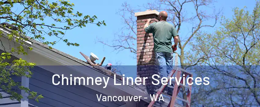 Chimney Liner Services Vancouver - WA